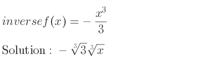 The inverse of f(x)=-(x^3)/3 is -\sqrt[3]{3}\sqrt[3]{x}